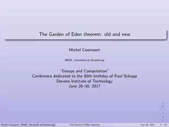 The Garden of Eden theorem: old and new  Michel Coornaert  IRMA, Universit  e de Strasbourg