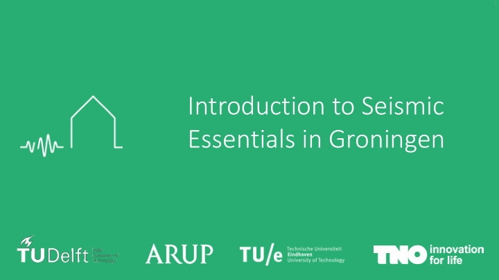 introduction to seismic essentials in groningen 7 2