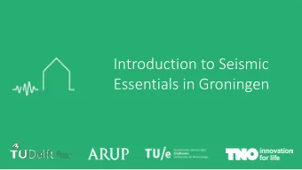 Introduction to Seismic  Essentials in Groningen  7.2  Steel Structures  By Prof Milan Veljkovic