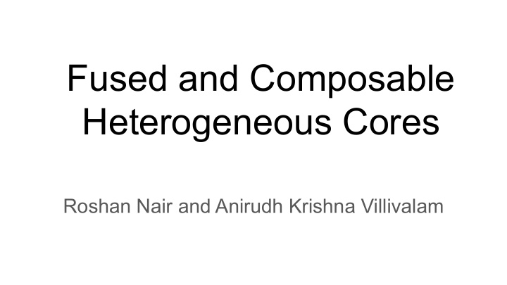 fused and composable heterogeneous cores
