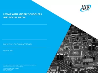 LIVING WITH MIDDLE SCHOOLERS  AND SOCIAL MEDIA  Jeromy Shrum, Vice President, AXIS Capital  October