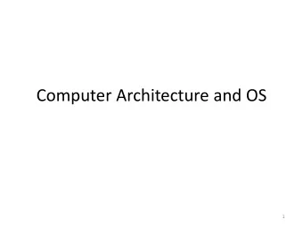 Computer Architecture and OS  1  Recap  What is an OS?  An intermediary between users and