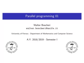 Parallel programming 01  Walter Boscheri  walter.boscheri@unife.it  University of Ferrara -