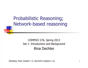 Probabilistic Reasoning; Network-based reasoning  COMPSCI 276, Spring 2013  Set 1: Introduction and