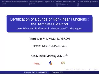 Certification of Bounds of Non-linear Functions :  the Templates Method  Joint Work with B. Werner,
