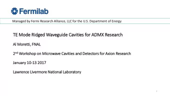 TE Mode Ridg  TE  idged Waveguid  ide Ca  Cavit  itie  ies for  r ADMX Rese  search  Al  l Moretti,