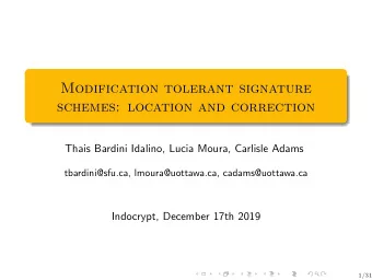 Modification tolerant signature  schemes: location and correction  Thais Bardini Idalino, Lucia