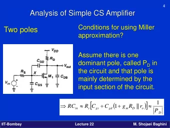 Analysis of Simple CS Amplifier  Conditions for using Miller  Two poles  approximation?  Assume
