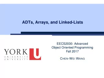 ADTs, Arrays, and Linked-Lists  EECS2030: Advanced  Object Oriented Programming  Fall 2017 C HEN -W