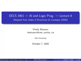 EECS 3401  AI and Logic Prog.  Lecture 8  Adapted from slides of Brachman &amp; Levesque