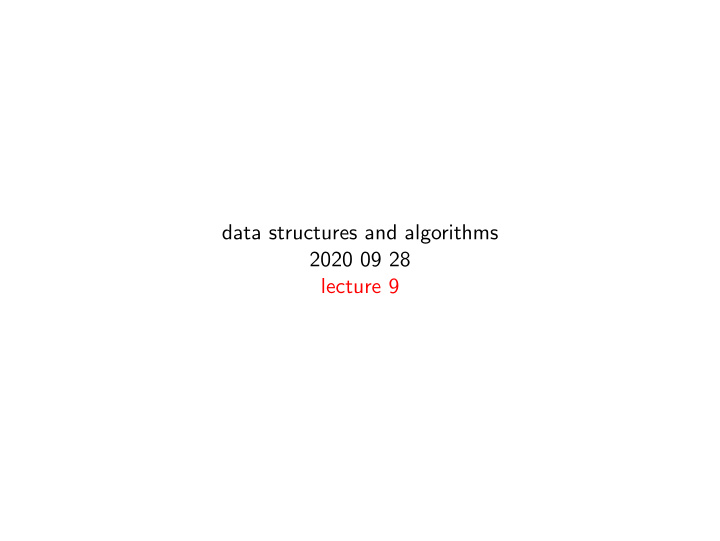 data structures and algorithms 2020 09 28 lecture 9