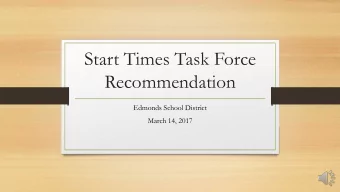 Start Times Task Force  Recommendation  Edmonds School District  March 14, 2017  Timeline  CPC