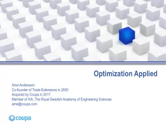 Optimization Applied  Arne Andersson  Co-founder of Trade Extensions in 2000  Acquired by Coupa in