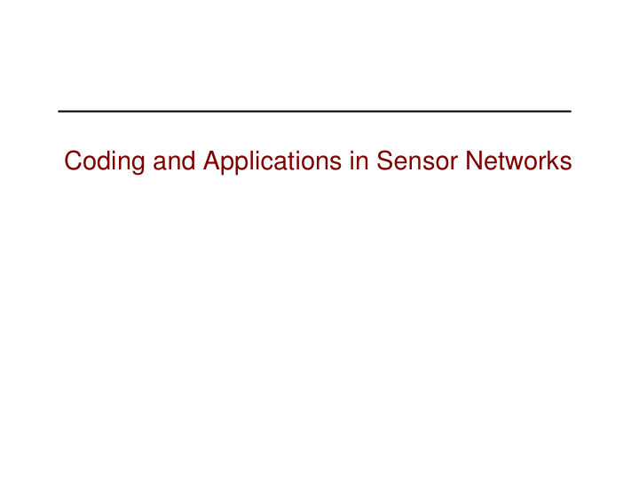 coding and applications in sensor networks why coding