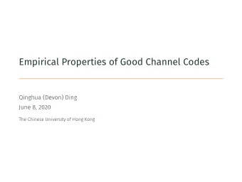 Empirical Properties of Good Channel Codes  Qinghua (Devon) Ding  June 8, 2020  The Chinese