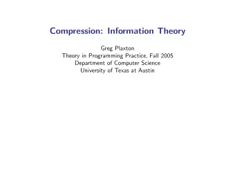 Compression: Information Theory  Greg Plaxton  Theory in Programming Practice, Fall 2005