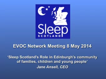 EVOC Network Meeting 8 May 2014  Sleep Scotland's Role in Edinburgh's community of families,