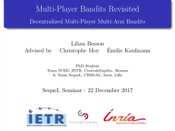 Multi-Player Bandits Revisited  Decentralized Multi-Player Multi-Arm Bandits  Lilian Besson