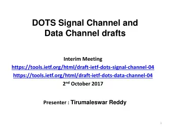 DOTS Signal Channel and  Data Channel drafts  Interim Meeting