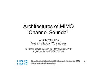 Architectures of MIMO  Channel Sounder  Jun-ichi TAKADA  Tokyo Institute of Technology  ICT 2010