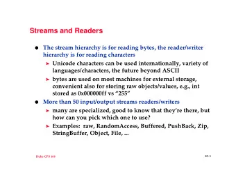 Streams and Readers  The stream hierarchy is for reading bytes, the reader/writer  hierarchy is