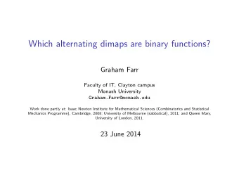 Which alternating dimaps are binary functions?  Graham Farr  Faculty of IT, Clayton campus  Monash