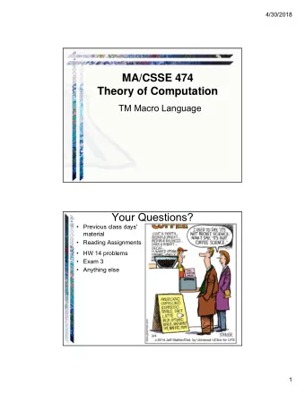 MA/CSSE 474  Theory of Computation  TM Macro Language  Your Questions?   Previous class days'