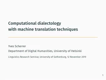 Computational dialectology  with machine translation techniques  Yves Scherrer  Department of