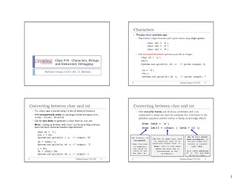Characters } The Java char primitive type } Represents a single character, and is given values