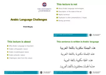 Arabic Language Challenges  Boring (promise)  Walid Magdy  This lecture is about  This sentence is