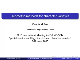 Geometric methods for character varieties  Vicente Muoz  Universidad Complutense de Madrid  2015