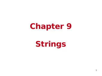 Chapter 9  Strings  1  C-Strings vs C++ Strings  T  wo string types:  C-strings  Array