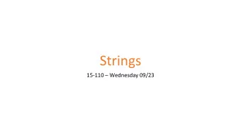 Strings  15-110  Wednesday 09/23  Learning Goals  Index and slice into strings to break them