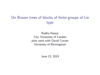On Brauer trees of blocks of finite groups of Lie  type  Radha Kessar  City, University of London