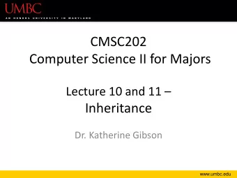 Computer Science II for Majors Lecture 10 and 11   Inheritance  Dr. Katherine Gibson