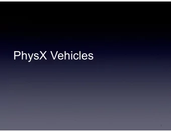 PhysX Vehicles  1  PhysX   Collision and Dynamics SDK (now) owned by Nvidia   Most common