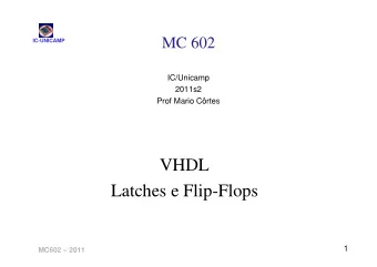VHDL  Latches e Flip-Flops  1  MC602  2011  Tpicos  IC-UNICAMP   Uso de processo e memria