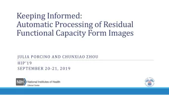 Automatic Processing of Residual  Functional Capacity Form Images  JULIA PORCINO AND CHUNXIAO ZHOU