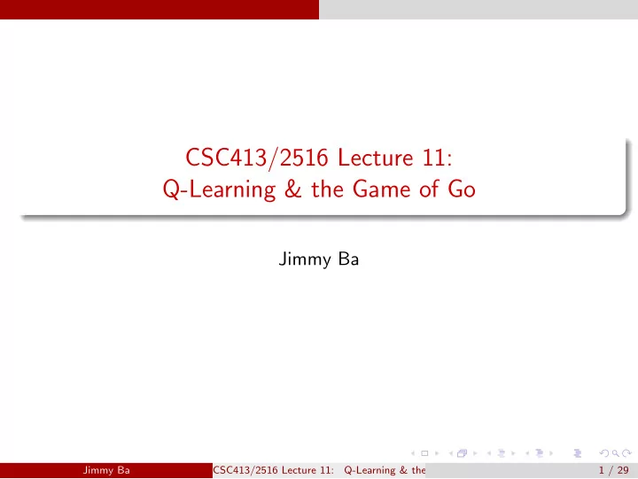 csc413 2516 lecture 11 q learning the game of go