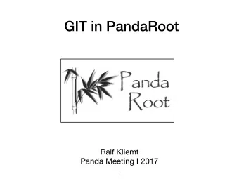 GIT in PandaRoot Ralf Kliemt  Panda Meeting I 2017    1  A Small GIT Tutorial  Repositories