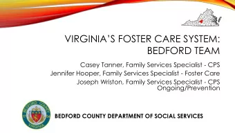 VIRGINIAS FOSTER CARE SYSTEM:  BEDFORD TEAM  Casey Tanner, Family Services Specialist - CPS