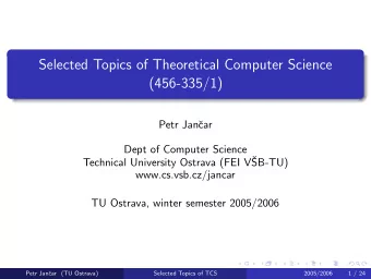 Selected Topics of Theoretical Computer Science  (456-335/1)  Petr Jan  car  Dept of Computer