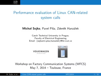 Performance evaluation of Linux CAN-related  system calls Michal Sojka , Pavel P    sa,