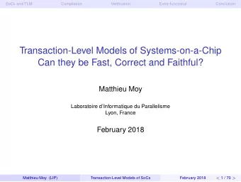 Transaction-Level Models of Systems-on-a-Chip  Can they be Fast, Correct and Faithful?  Matthieu