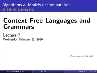 Context Free Languages and  Grammars  Lecture 7  Wednesday, February 12, 2020  L A T  EXed: January