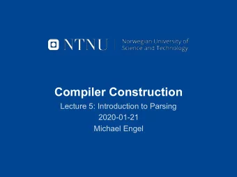 Compiler Construction  Lecture 5: Introduction to Parsing  2020-01-21  Michael Engel  Overview