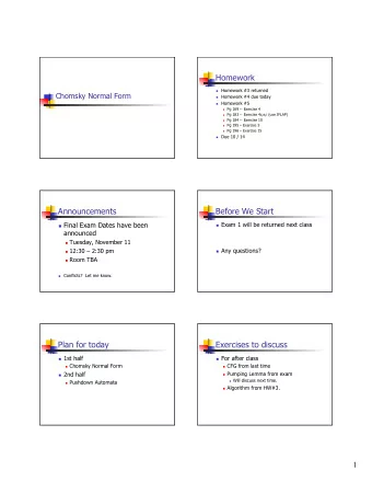 Homework  Homework #3 returned  Chomsky Normal Form  Homework #4 due today  Homework #5