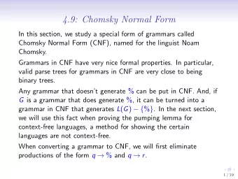 4.9: Chomsky Normal Form  In this section, we study a special form of grammars called  Chomsky