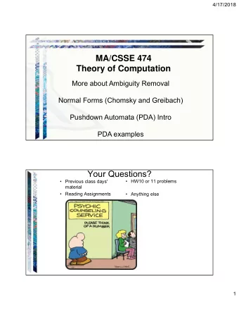 MA/CSSE 474  Theory of Computation  More about Ambiguity Removal  Normal Forms (Chomsky and