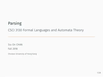 Parsing  CSCI 3130 Formal Languages and Automata Theory  Siu On CHAN  Fall 2018  Chinese University